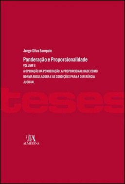 Ponderação e Proporcionalidade - a Operação Da Ponderação, a Proporcionalidade Como Norma Reguladora