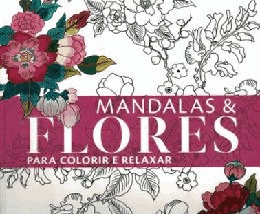 Mandalas E Flores Para Colorir E Relaxar