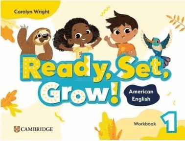 Ready, Set, Grow! 1 Workbook - American English
