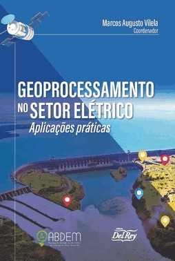 Geoprocessamento No Setor Elétrico - Aplicações Práticas - 01Ed/21