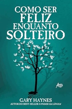 Como Ser Feliz Enquanto Solteiro