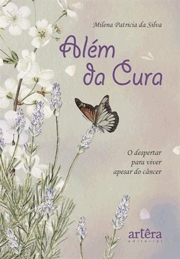 Alem Da Cura: O Despertar Para Viver Apesar Do Cancer
