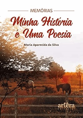 Memorias: Minha Historia E Uma Poesia
