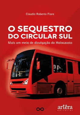 O Sequestro Da Circular Sul: - Mais Um Meio De Divulgacao Do Holocausto