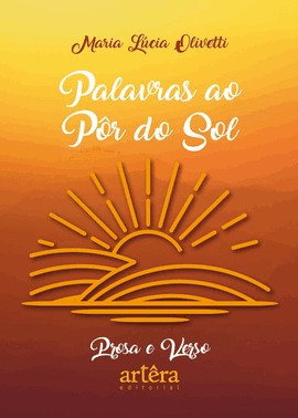Palavras Ao Por Do Sol: Prosa E Verso
