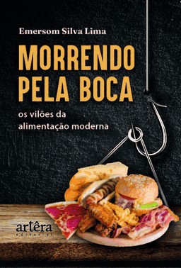 Morrendo Pela Boca - Os Viloes Da Alimentacao Moderna