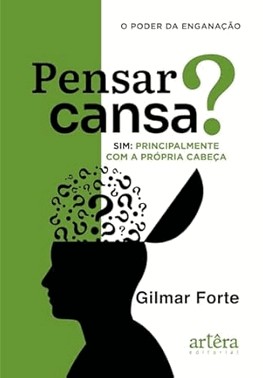 Pensar Cansa? Sim, Principalmente Com A Propria Cabeca