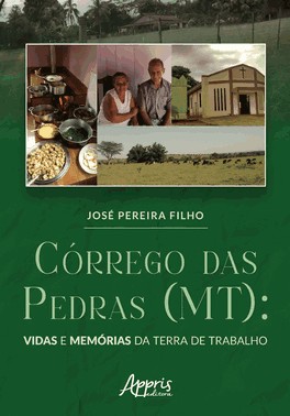 Corrego Das Pedras (Mt) - Vidas E Memorias Da Terra De Trabalho