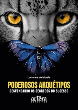 Poderosos Arquetipos - Desvendando Os Segredos Do Sucesso