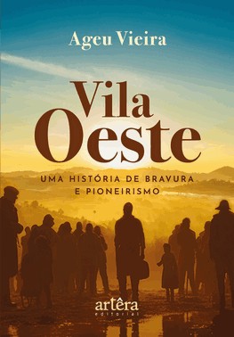 Vila Oeste - Uma Historia De Bravura E Pioneirismo