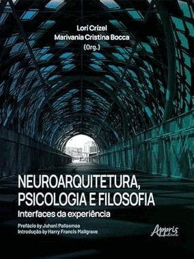 Neuroarquitetura, Psicologia E Filosofia - Interfaces Da Experiencia