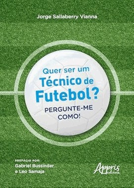 Quer Ser Um Tecnico De Futebol? - Pergunte-Me Como!