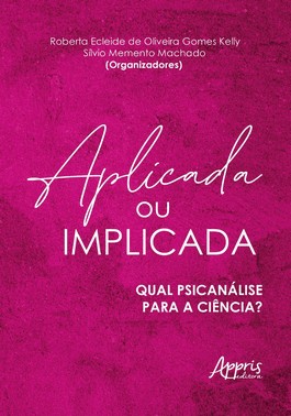 Aplicada Ou Implicada - Qual Psicanalise Para A Ciencia?