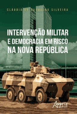 Intervencao Militar E Democracia Em Risco Na Nova Republica
