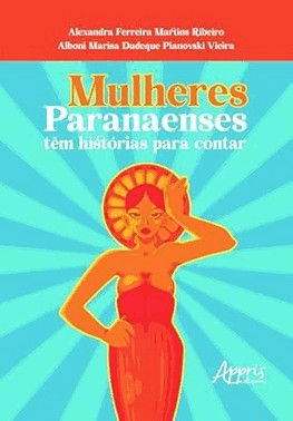 Mulheres Paranaenses Tem Historias Para Contar