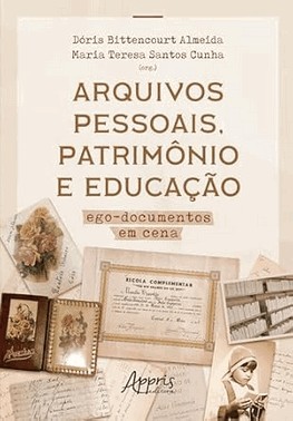 Arquivos Pessoais, Patrimonio E Educacao - Egodocumentos Em Cena