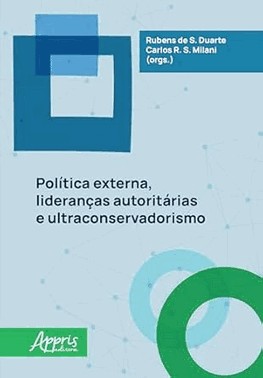 Politica Externa, Liderancas Autoritarias E Ultraconservadorismo