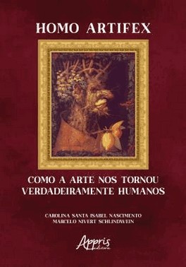Homo Artifex - Como A Arte Nos Tornou Verdadeiramente Humanos