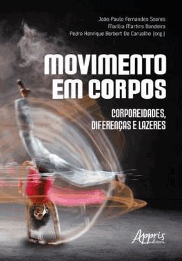 Movimento Em Corpos - Corporeidades, Diferencas E Lazeres