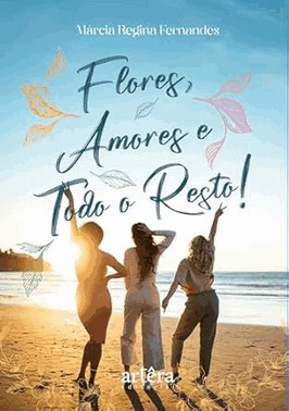 Flores, Amores E Todo O Resto!