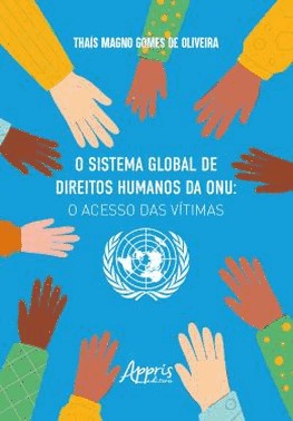 O Sistema Global De Direitos Humanos Da Onu: O Acesso Das Vitimas - 01Ed/24