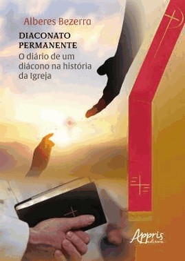 Diaconato Permanente - Diario De Um Diacono Na Historia Da Igreja