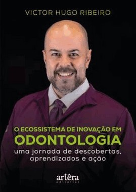 O Ecossistema De Inovacao Em Odontologia