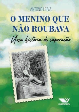 O Menino Que Nao Roubava - Uma Historia De Superacao