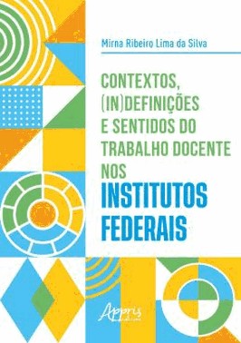 Contextos, Indefinicoes E Sentidos Do Trabalho Docente Nos Institutos Federais