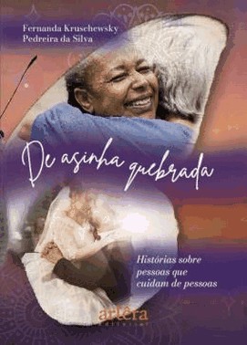 De Asinha Quebrada - Historias Sobre Pessoas Que Cuidam De Pessoas