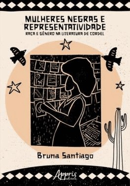 Mulheres Negras E Representatividade - Raca E Genero Na Literatura De Cordel