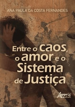 Entre O Caos, O Amor E O Sistema De Justica