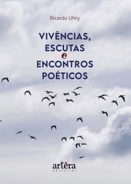 Vivencias, Escutas E Encontros Poeticos