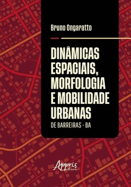 Dinamicas Espaciais, Morfologia E Mobilidade Urbanas De Barreiras - Ba
