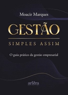 Gestao Simples Assim - O Guia Pratico Da Gestao Empresarial