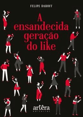 A Ensandecida Geracao Do Like