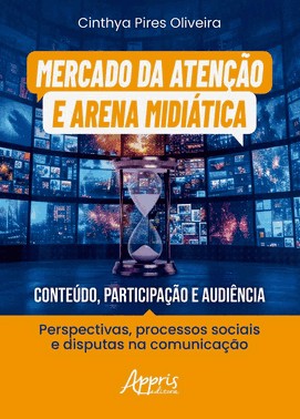 Mercado Da Atencao E Arena Midiatica