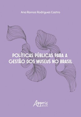 Politicas Publicas Para A Gestao Dos Museus No Brasil