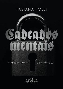 Cadeados Mentais - A Prisao Nossa De Cada Dia