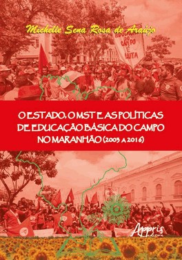O Estado, O Mst E As Politicas De Educacao Basica Do Campo No Maranhao (2003 A 2016)