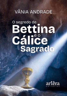 O Segredo De Bettina E O Calice Sagrado