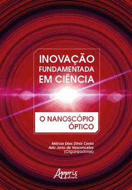 Inovacao Fundamentada Em Ciencia - O Nanoscopio Optico
