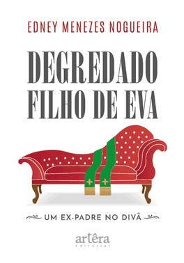 Degredado Filho De Eva - Um Ex-Padre No Diva