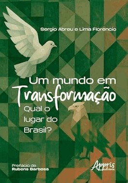 Um Mundo Em Transformacao - Qual O Lugar Do Brasil?