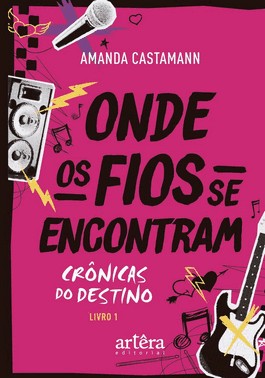 Onde Os Fios Se Encontram - Cronicas Do Destino - Livro 1