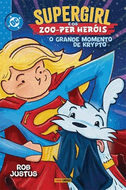 Supergirl E Os Zoo-Per Heróis - O Grande Momento De Krypto