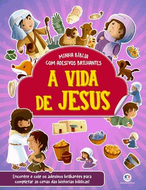 A Vida De Jesus - Minha Biblia Com Adesivos Brilhantes