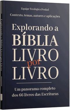 Explorando A Bíblia Livro Por Livro - Um Panorama Completo Dos 66 Livros Das Escrituras