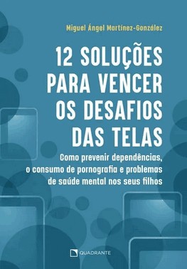 12 Soluções Para Vencer Os Desafios Das Telas