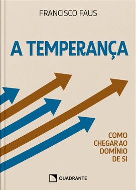A Temperança - Como Chegar Ao Domínio De Si